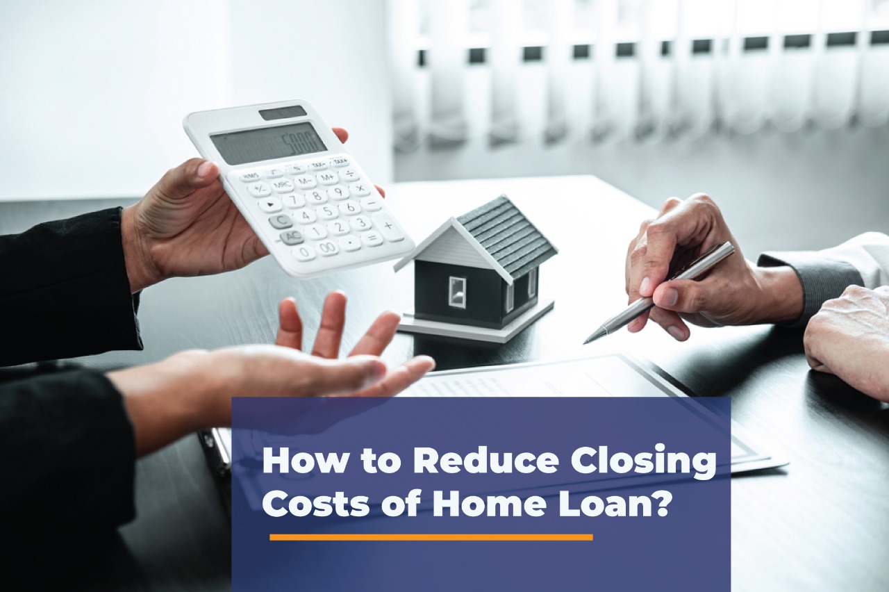 Reduce Closing Costs for Home Loan