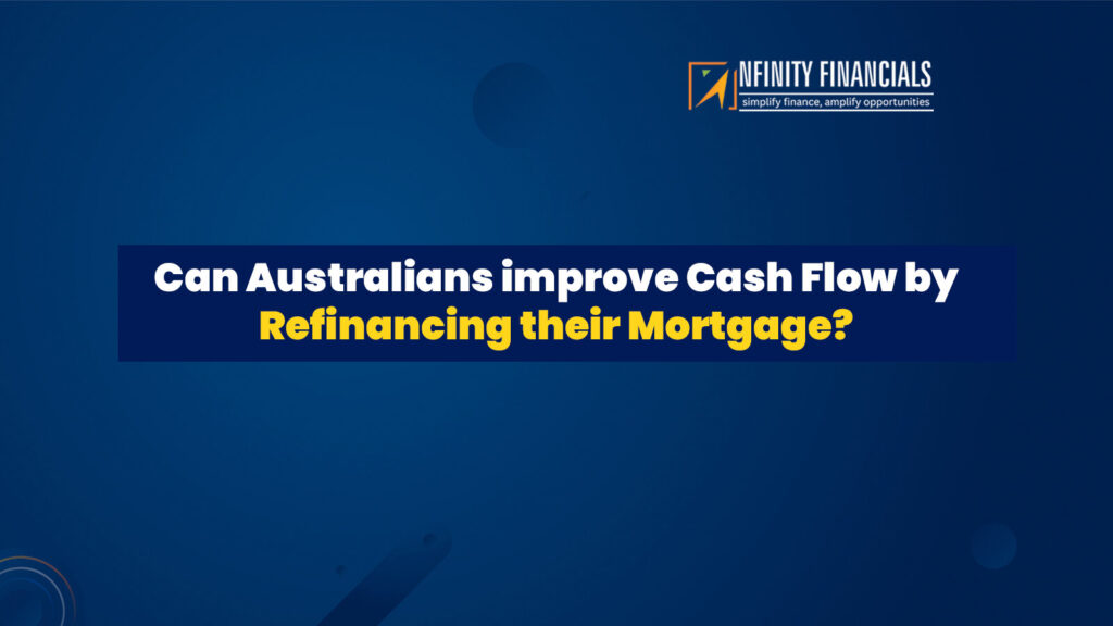 Can Australians improve Cash Flow by Refinancing their Mortgage