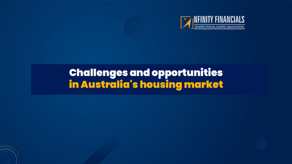Challenges And Opportunities In Australia’s Housing Market