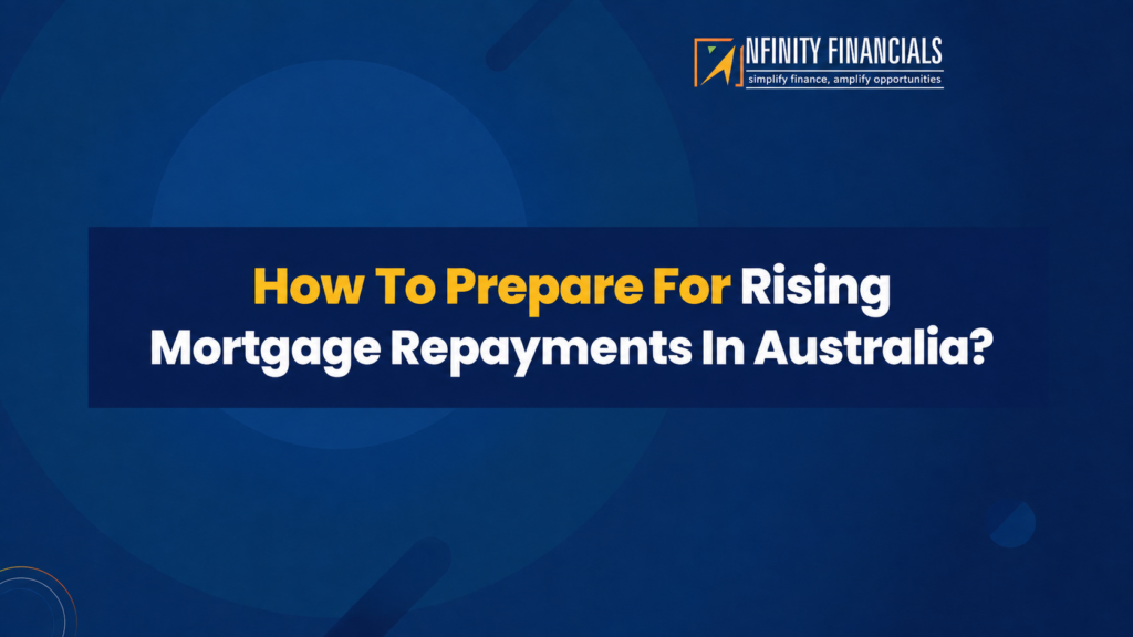 How To Prepare For Rising Mortgage Repayments In Australia?