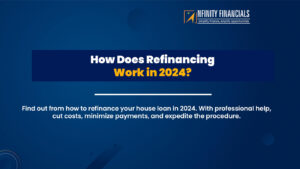 How Does Refinancing Work In 2024 – Nfinity Financials