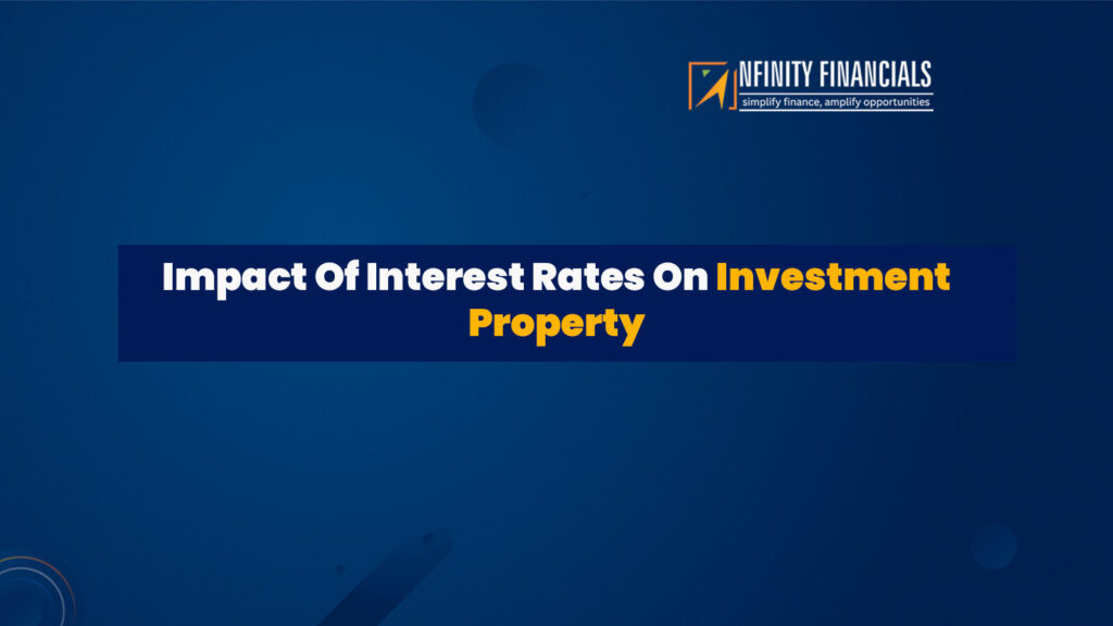 Impact Of Interest Rates On Investment Property
