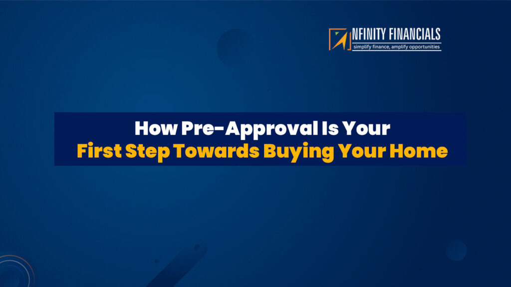 Pre Approval Is Your First Step Towards Buying Your Home