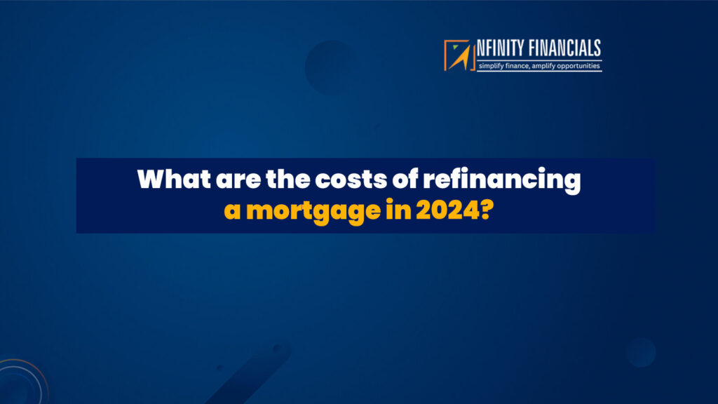What Are The Costs Of Refinancing A Mortgage