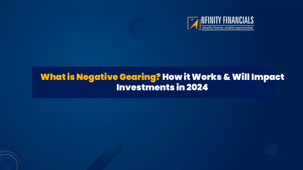 What Is Negative Gearing How It Works & Will Impact Investments In 2024