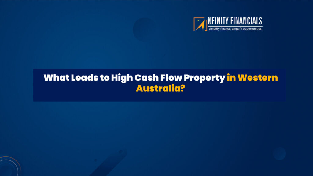 What Leads To High Cash Flow Property In Western Australia