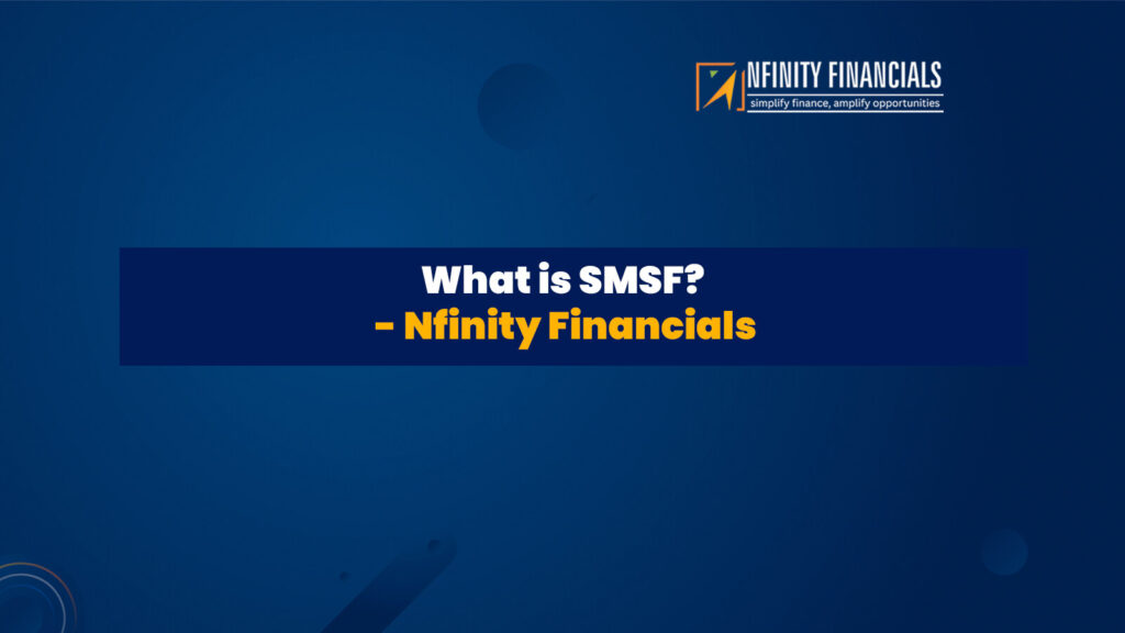 What is SMSF – Nfinity Financials