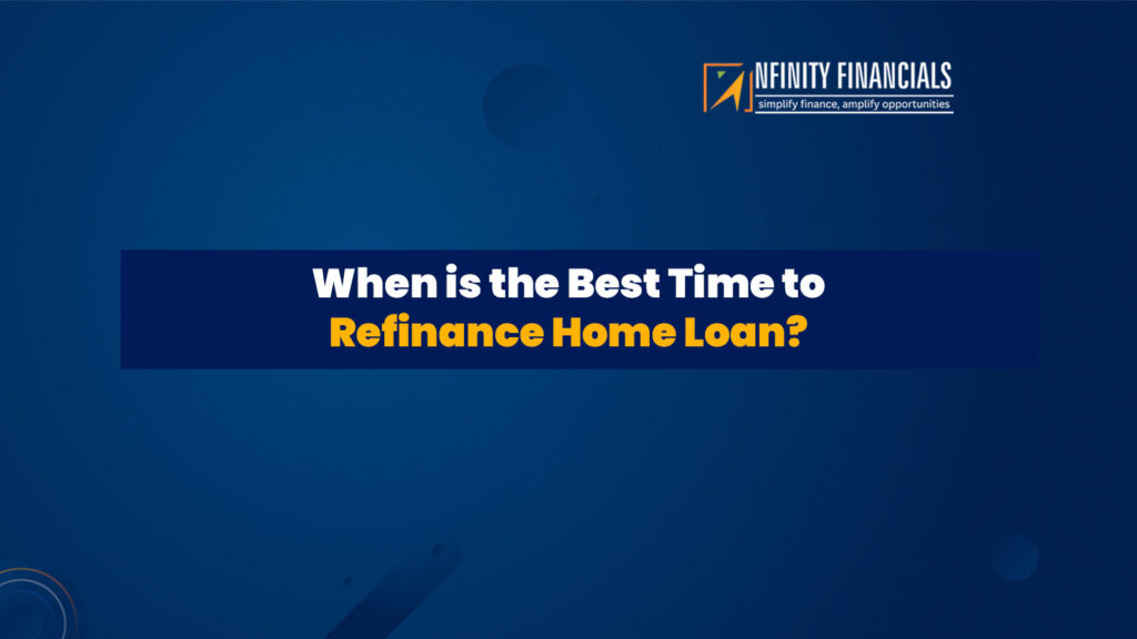 When Is The Best Time to Refinance Home Loan
