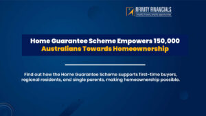 Home Guarantee Scheme Empowers 150,000 Australians Towards Homeownership