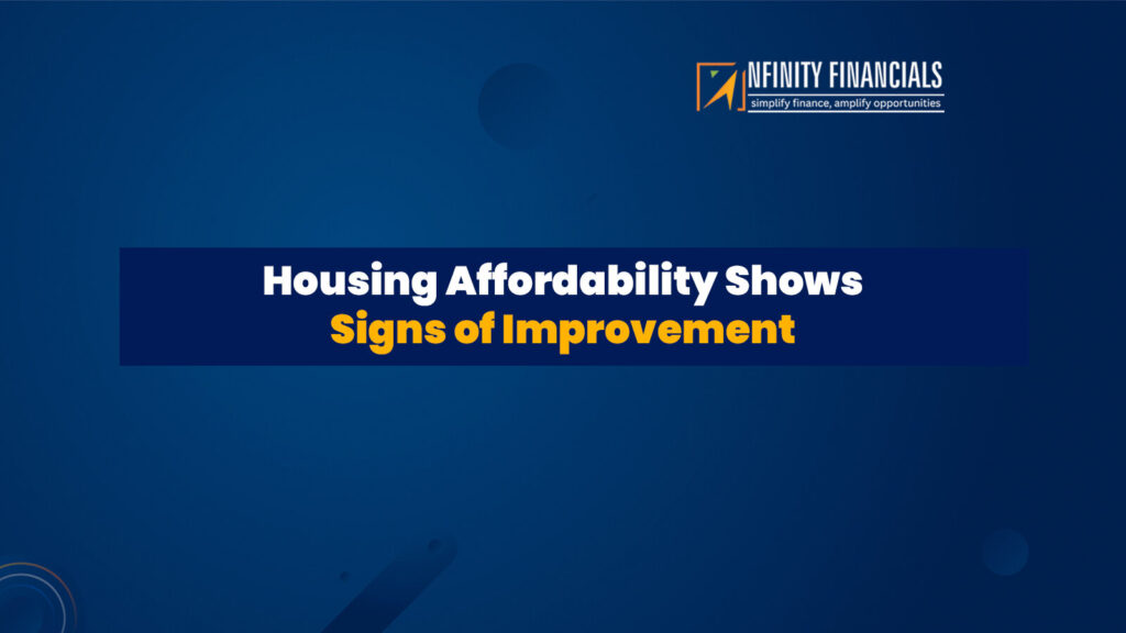 Housing Affordability Shows Signs Of Improvement