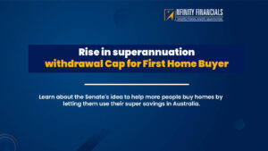 Rise In Superannuation Withdrawal Cap For First Home Buyer