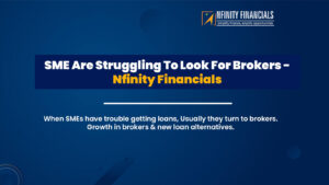 SME Are Struggling To Look For Brokers – Nfinity Financials