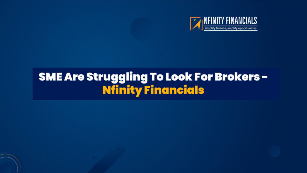 SME Are Struggling To Look For Brokers – Nfinity Financials