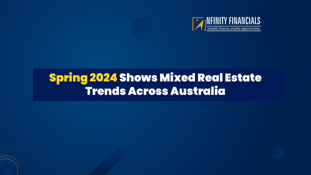 Spring 2024 Shows Mixed Real Estate Trends Across Australia