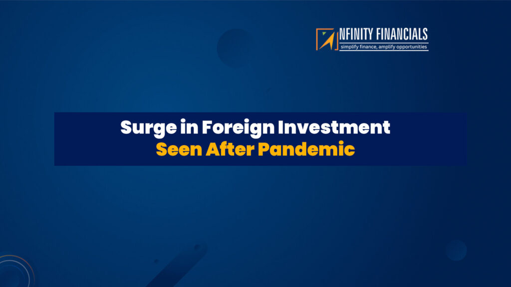 Surge In Foreign Investment Seen After Pandemic
