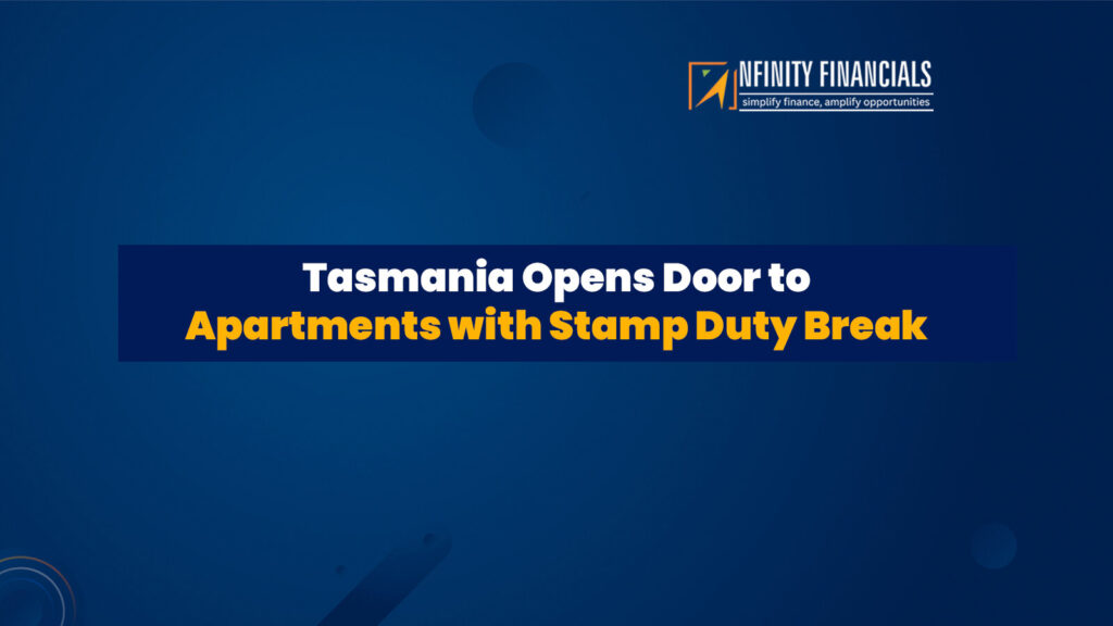 Tasmania Opens Door To Apartments With Stamp Duty Break