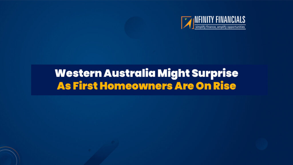 Western Australia Might Surprise As First Homeowners Are On Rise