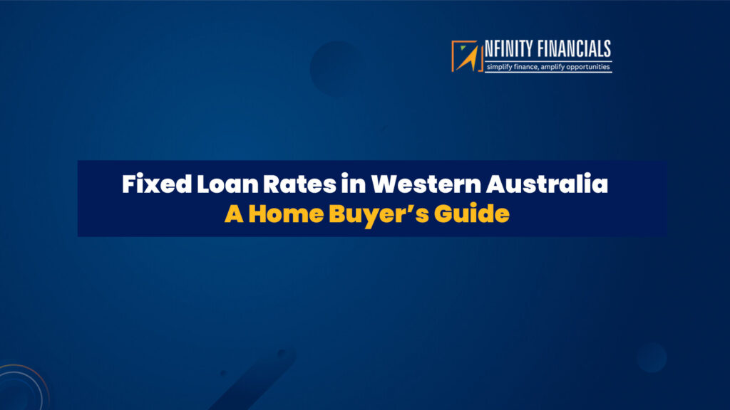Fixed Loan Rates in Western Australia: A Home Buyer’s Guide