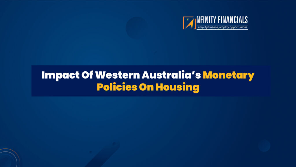 Impact Of Western Australia’s Monetary Policies On Housing