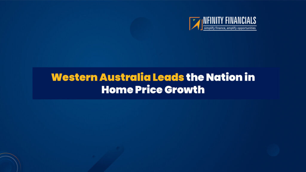Western Australia Leads the Nation in Home Price Growth